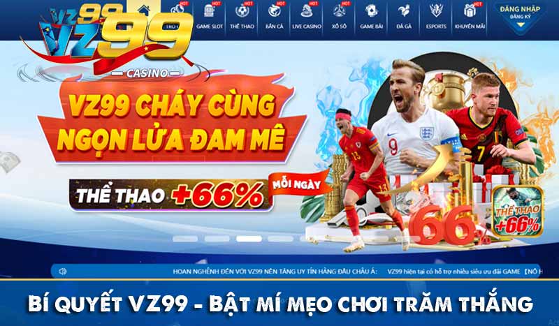 Bí quyết VZ99 - Bật mí mẹo chơi trăm thắng từ cao thủ bí quyết vz99 bật mí mẹo chơi trăm thắng