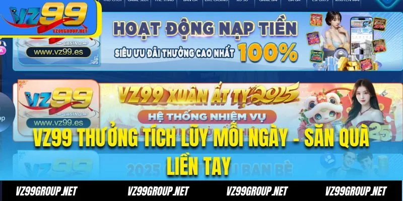 VZ99 Thưởng tích lũy mỗi ngày