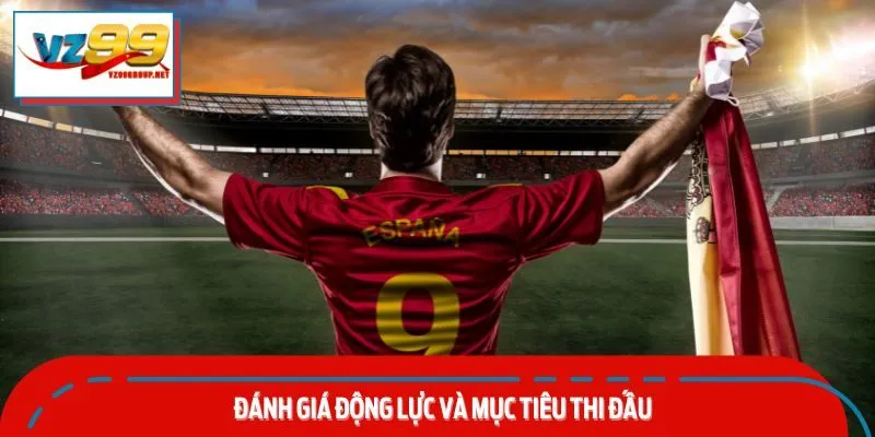 Đánh Giá Động Lực và Mục Tiêu Thi Đấu